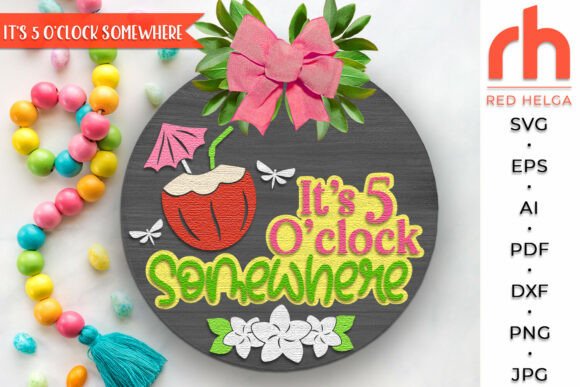 Celebrate Happy Hour with the It’s 5 O’Clock Somewhere Door Sign SVG